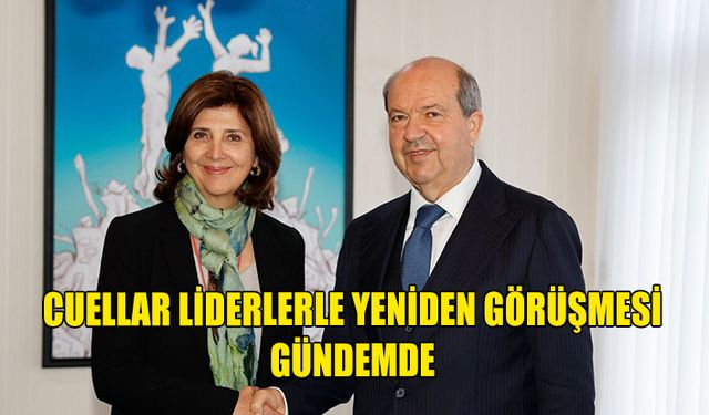 CUELLAR'IN LİDERLER İLE YENİDEN GÖRÜŞMESİ GÜNDEMDE