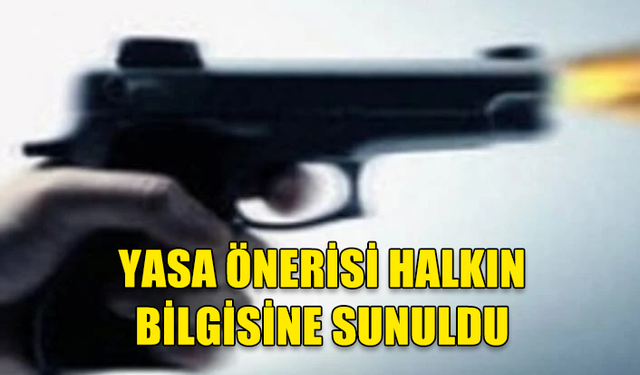 ATEŞLİ SİLAHLAR (DEĞİŞİKLİK) YASA ÖNERİSİ, RESMİ GAZETE’DE YAYIMLANARAK HALKIN BİLGİSİNE SUNULDU