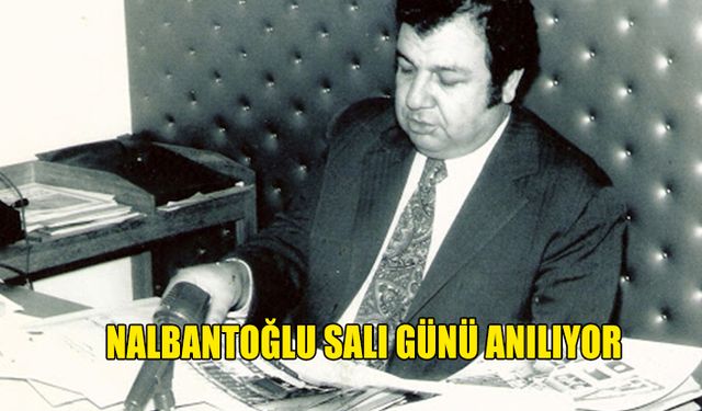 NALBANTOĞLU SALI  GÜNÜ ANILIYOR