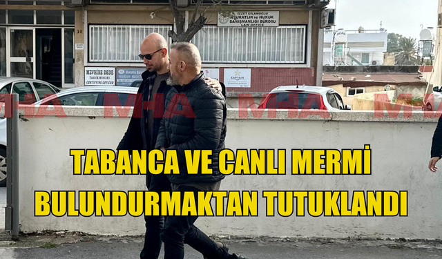 Tabanca ve canlı mermi bulundurmaktan tutuklandı