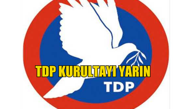 TDP Kurultayı yarın