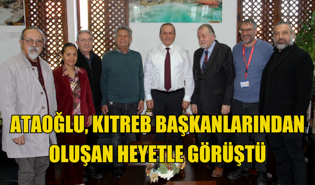 ATAOĞLU, KITREB başkanlarından oluşan heyetle görüştü