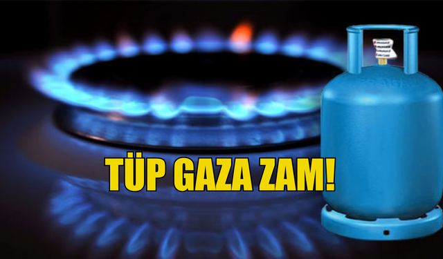 Tüp gaza zam geldi!