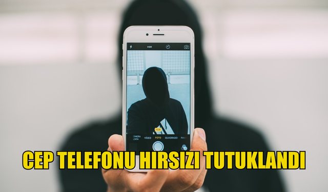 Cep Telefonu Hırsızı Tutuklandı