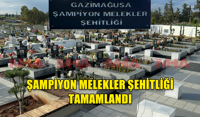 GAZİMAĞUSA ŞAMPİYON MELEKLER ŞEHİTLİĞİ TAMAMLANDI..