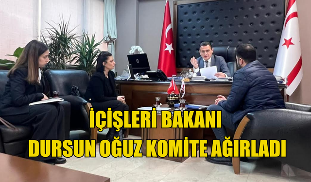 İÇİŞLERİ BAKANI OĞUZ, KIBRIS TÜRK BAROLAR BİRLİĞİ İNSAN HAKLARI KOMİTESİ YETKİLİLERİNİ KABUL ETTİ