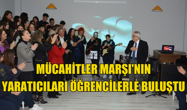 Mücahitler Marşı'nın Yaratıcıları Öğrencilerle Buluştu