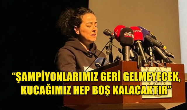 KARAKAYA: ŞAMPİYONLARIMIZI UNUTMAYACAĞIZ ÇÜNKÜ ŞAMPİYONLAR ÖLMEZ!