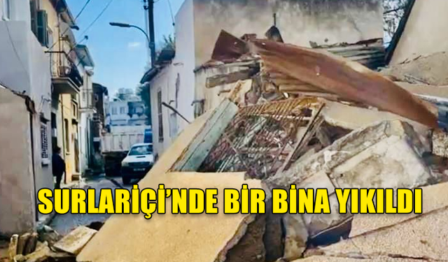 LEFKOŞA SURLARİÇİ'NDE BİR BİNA YIKILDI..