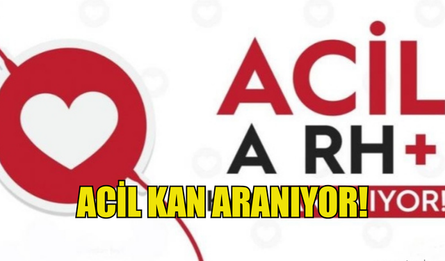 Acil A RH+ kan aranıyor!