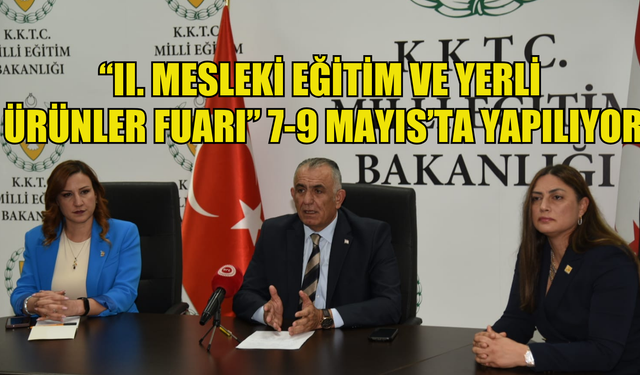 “II. Mesleki Eğitim ve Yerli Ürünler Fuarı” 7-9 Mayıs’ta yapılıyor