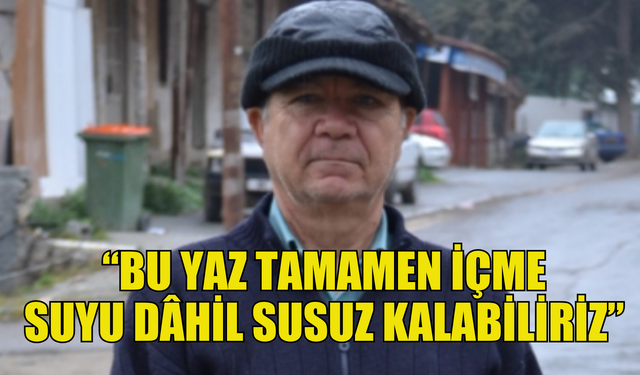 Lefke Çevre ve Ekoloji Derneği: “Bu yaz tamamen içme suyu dâhil susuz kalabiliriz”