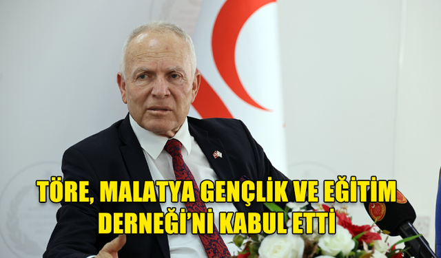 Töre, Malatya Gençlik ve Eğitim Derneği’ni kabul etti