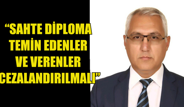 KIBTES: “Sahte diploma temin edenler ve verenler cezalandırılmalı”