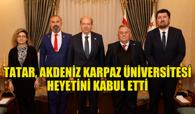 Cumhurbaşkanı Tatar, Akdeniz Karpaz Üniversitesi heyetini kabul etti