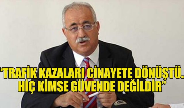 BKP Genel Başkanı İzcan: “Trafik kazaları cinayete dönüştü... Hiç kimse güvende değildir”