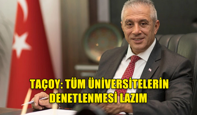 Hasan Taçoy: Tüm üniversitelerin denetlenmesi lazım