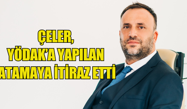 YÖDAK’a atama… Çeler, kararın geri çekilmesini talep etti