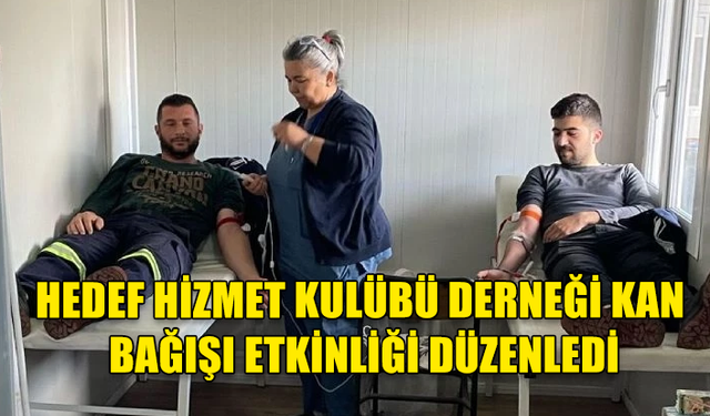 Hedef Hizmet Kulübü Derneği kan bağışı etkinliği düzenledi