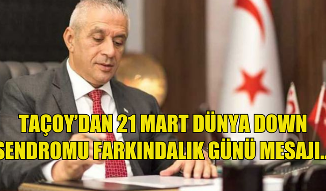 Taçoy’dan 21 Mart Dünya Down Sendromu Farkındalık Günü mesajı...