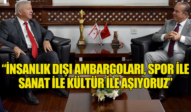 Ataoğlu: " İnsanlık dışı ambargoları, spor, sanat, kültür ile aşıyoruz, aşmaya devam edeceğiz"