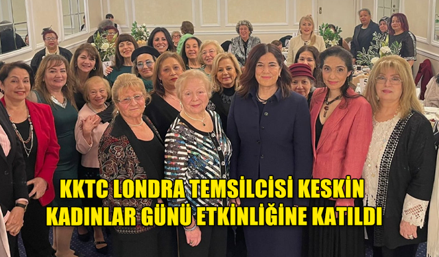 KKTC Londra Temsilcisi Keskin Kadınlar Günü etkinliğine katıldı