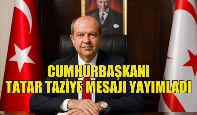 Cumhurbaşkanı Tatar'dan, Moskova'daki terör saldırısında ölenler için taziye mesajı