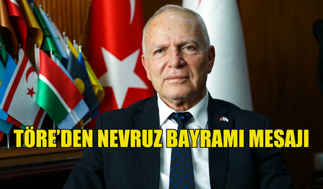 Töre’den Nevruz Bayramı mesajı