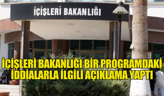 İçişleri Bakanlığı sosyal medya üzerinden yayımlanan bir programdaki iddialarla ilgili açıklama yaptı