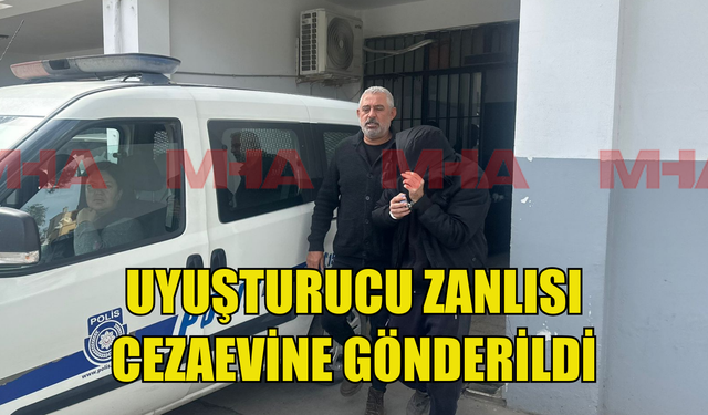 Soruşturma tamamlandı, uyuşturucu zanlısı cezaevine gönderildi