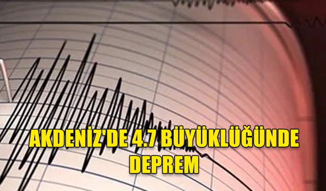 Antalya Demre açıklarında deprem