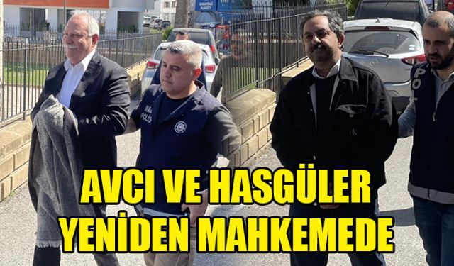 Turgay Avcı ve Mehmet Hasgüler yeniden mahkemede