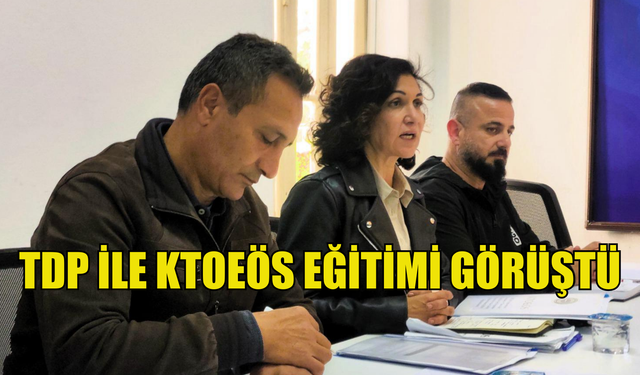 TDP ile KTOEÖS eğitimi görüştü