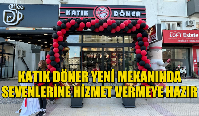 Katık Döner Yeni mekanında hizmet vermeye hazır