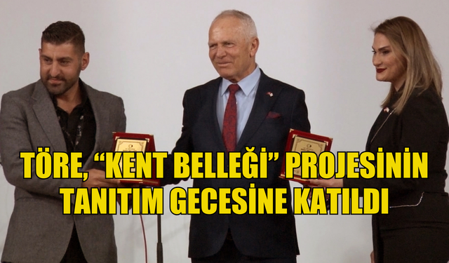 Töre, “Kent Belleği” projesinin tanıtım gecesine katıldı