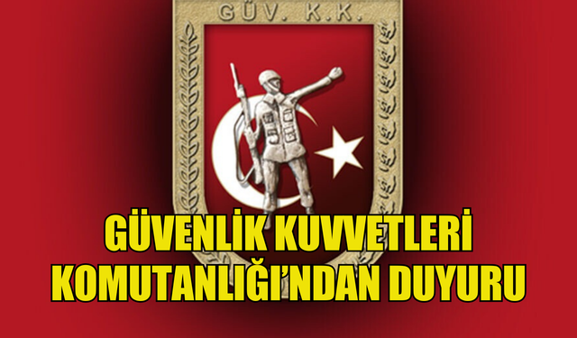 Güvenlik Kuvvetleri Komutanlığı'ndan duyuru