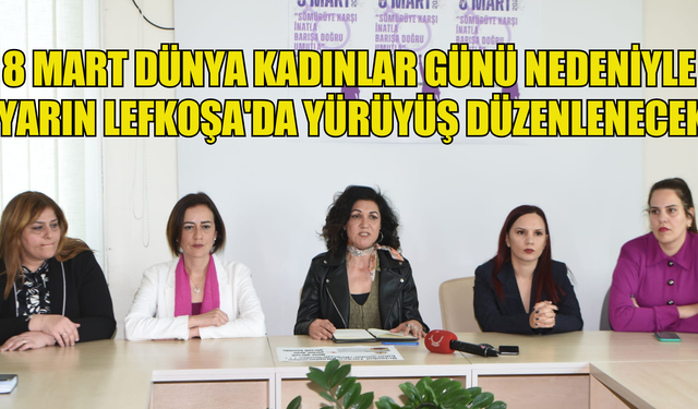 8 Mart Dünya Kadınlar Günü nedeniyle yarın Lefkoşa'da yürüyüş düzenlenecek