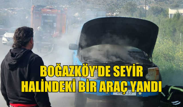 Boğazköy’de seyir halindeki bir araç yandı