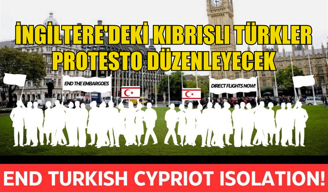 İngiltere'deki Kıbrıslı Türkler İngiliz Parlamentosu önünde ambargolara karşı protesto düzenleyecek