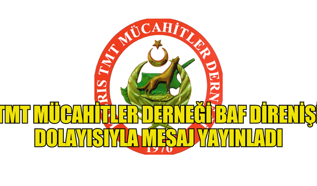 TMT Mücahitler Derneği Baf Direnişi dolayısıyla mesaj yayınladı