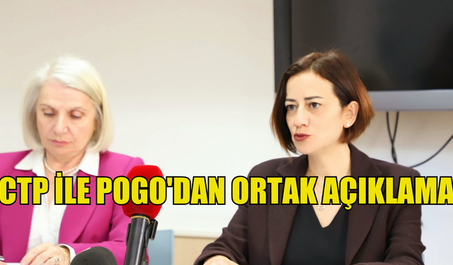 CTP ile POGO'dan ortak açıklama: “Bir kadın kendisi için ayağa kalktığında tüm kadınlar için ayağa kalkmış olur”