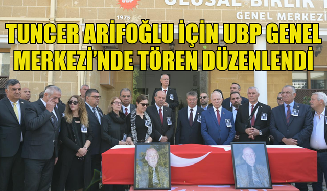 Eski bakan, Tuncer Arifoğlu için UBP Genel Merkezi’nde tören düzenlendi