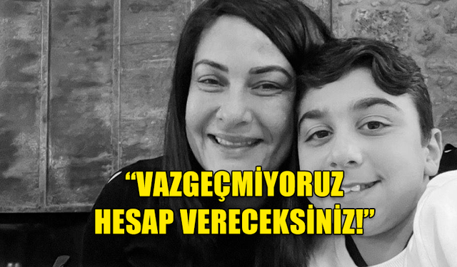 Acılı anne Yiğittürk: "İki elimiz tüm Bozkurt ailesinin yakasında"