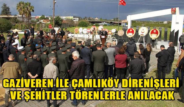 Gaziveren ile Çamlıköy direnişleri ve şehitler törenlerle anılacak