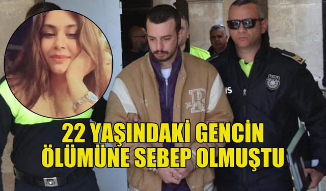 22 yaşındaki Yüksel'in ölümüne sebep olan Güniken mahkemede