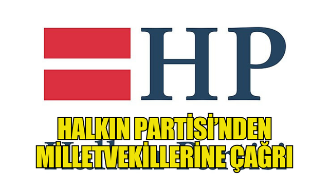 Halkın Partisi’nden milletvekillerine çağrı