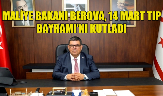 Maliye Bakanı Berova, 14 Mart Tıp Bayramı'nı kutladı