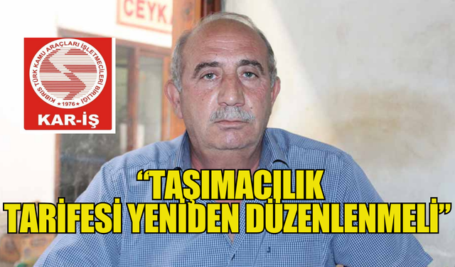 Kar-İş Başkanı Topaloğlu: “Taşımacılık tarifesi yeniden düzenlenmeli”