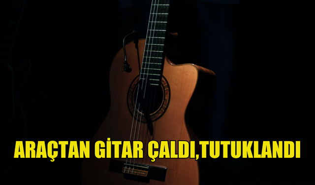 Araçtan gitar çalan şahıs tutuklandı