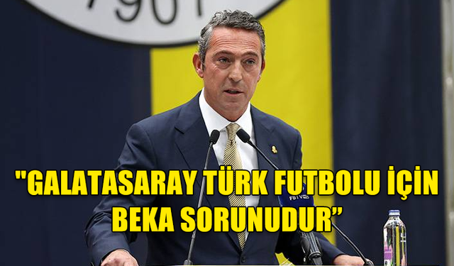 Fenerbahçe Başkanı Ali Koç: "Yabancı hakem istemezler çünkü en iyi sonuçları Türk hakemlerle alıyorlar"